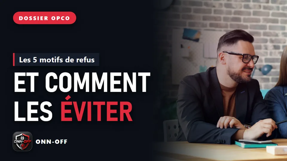 Dossier OPCO : les 5 motifs de refus, et comment les éviter